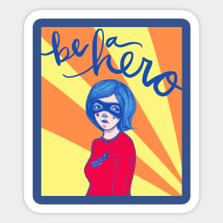 Be A Hero: The Reluctant Superhero Sticker